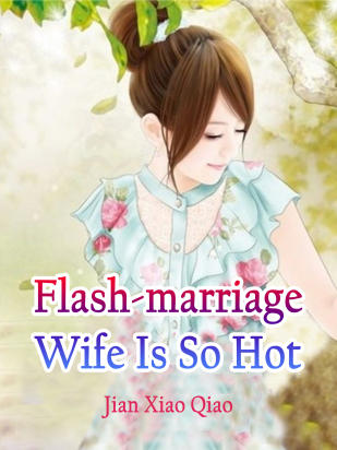 Flash-marriage Wife Is So Hot